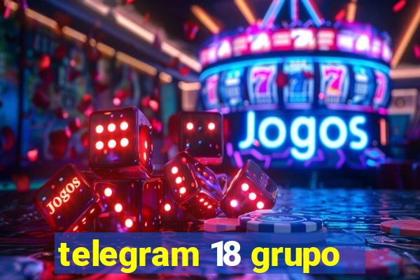 telegram 18 grupo